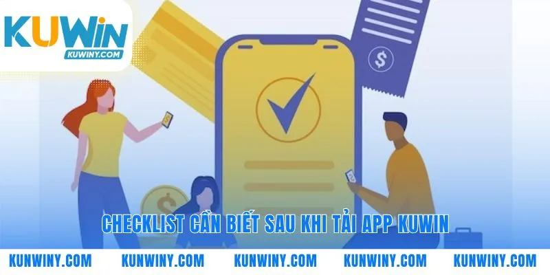Những bước khởi đầu quan trọng sau khi tải app KUWIN