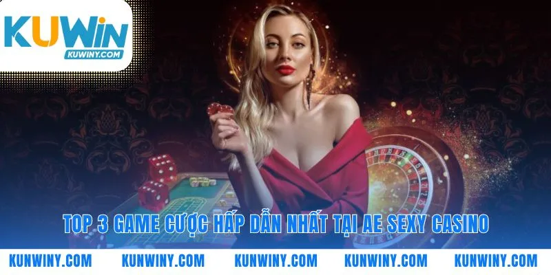 Những trò chơi kinh điển làm nên sức hút AE Sexy Casino